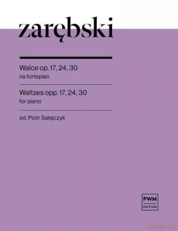 Walce op. 17, 24, 30 na fortepian - Juliusz Zarębski [KSIĄŻKA]
