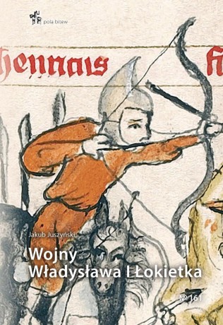 Wojny Władysława I Łokietka - Jakub Juszyński [KSIĄŻKA]