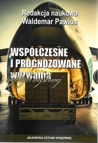 Współczesne i prognozowane wyzwania logistyki... - red. Waldemar Pawlos [KSIĄŻKA]
