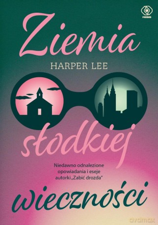 Ziemia słodkiej wieczności - Harper Lee [KSIĄŻKA]