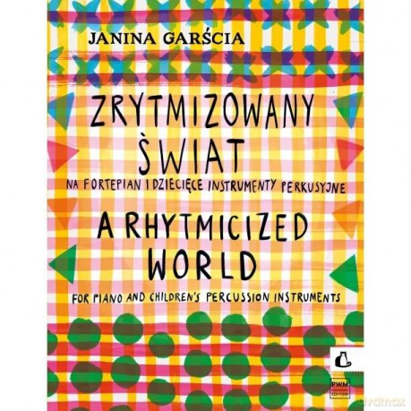Zrytmizowany świat na fortepian i dziecięce... - Janina Garścia [KSIĄŻKA]