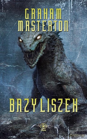 Nathan Underhill (Tom 1) Bazyliszek - Graham Masterton [KSIĄŻKA]