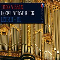 Visser: Leiden Hooglandse Kerk [CD]