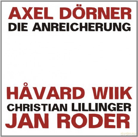 Dorner Axel: Axel Dorner: Die Anreicherung [CD]