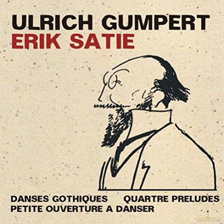 Gumpert Ulrich: Erik Satie: Quatre Preludes, Petite Ouverture A Danser, Danses Qothiques [CD]