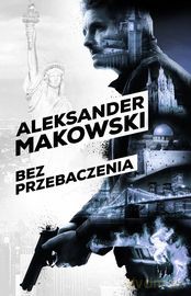 Bez przebaczenia. Szpiedzy tom 1 - Aleksander Makowski [KSIĄŻKA]