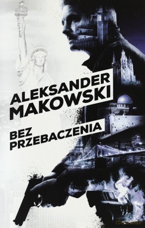 Bez przebaczenia. Szpiedzy tom 1 - Aleksander Makowski [KSIĄŻKA]