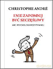 I nie zapomnij być szczęśliwy - Christophe André [KSIĄŻKA]