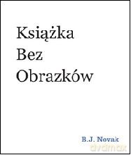 Książka bez obrazków - Benjamin Joseph Novak [KSIĄŻKA]