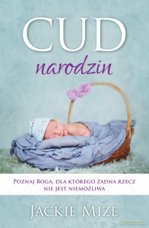 Cud narodzin - Jackie Mize [KSIĄŻKA]