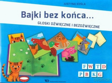 Bajki bez końca. Głoski dźwięczne i bezdźwięczne - Justyna Kośla [KSIĄŻKA]