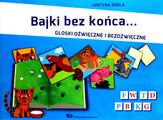 Bajki bez końca. Głoski dźwięczne i bezdźwięczne - Justyna Kośla [KSIĄŻKA]