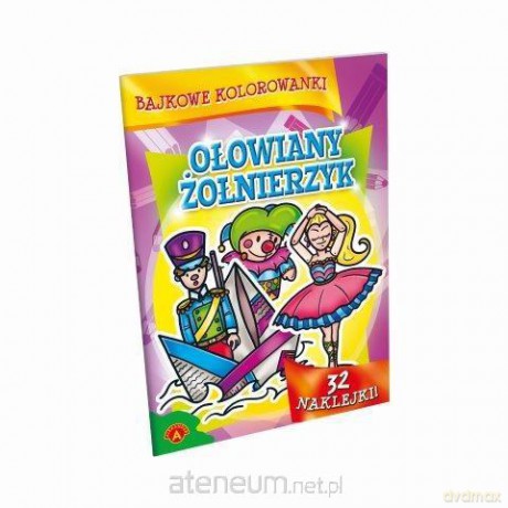 Bajkowe kolorowanki. Ołowiany Żołnierzyk [KSIĄŻKA]