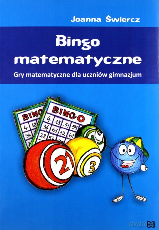 Bingo matematyczne. Gry matematyczne dla uczniów gimnazjum [KSIĄŻKA]