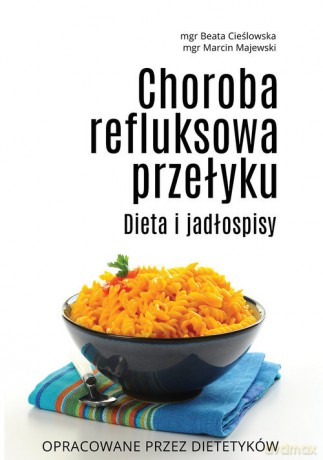 Choroba refluksowa przełyku. Dieta i jadłospisy [KSIĄŻKA]