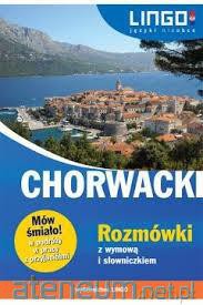 Chorwacki. Rozmówki z wymową i słowniczkiem [KSIĄŻKA]