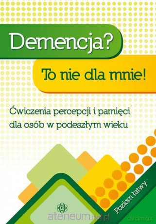 Demencja to nie dla mnie! Poziom łatwy [KSIĄŻKA]