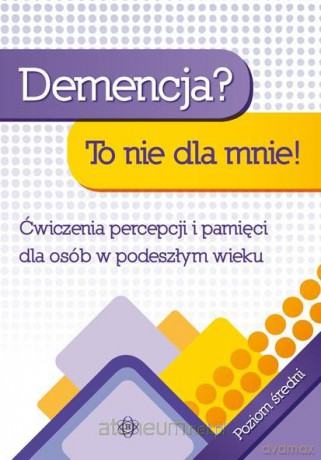 Demencja to nie dla mnie! Poziom średni [KSIĄŻKA]