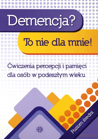 Demencja to nie dla mnie! Poziom średni [KSIĄŻKA]