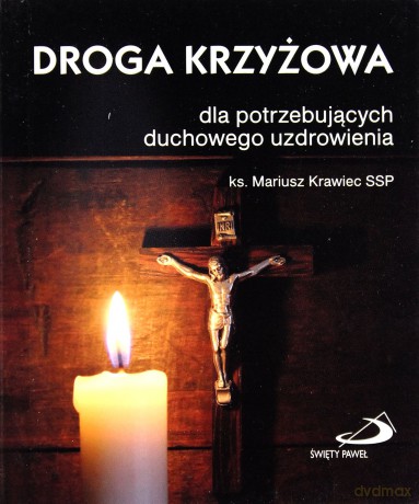 Droga krzyżowa dla potrzebujących duchowego uzdrowienia [KSIĄŻKA]