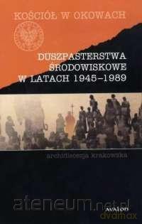 Duszpasterstwa środowiskowe w latach 1945-1989 [KSIĄŻKA]
