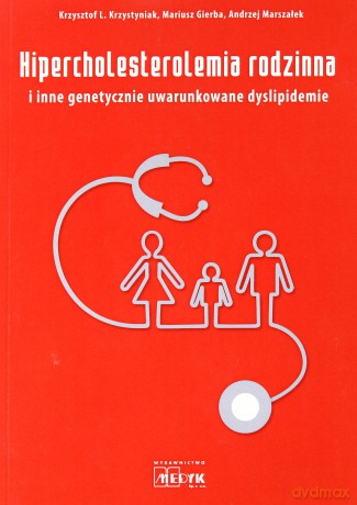 Hipercholesterolemia rodzinna i inne genetycznie uwarunkowane dyslipidemie [KSIĄŻKA]