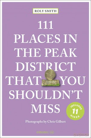 111 Places in the Peak District That You Shouldn't Miss: Travel Guide - Roly Smith [KSIĄŻKA]