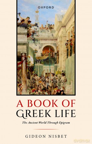 A Book of Greek Life: The Ancient World Through Epigram - Gideon Nisbet [KSIĄŻKA]