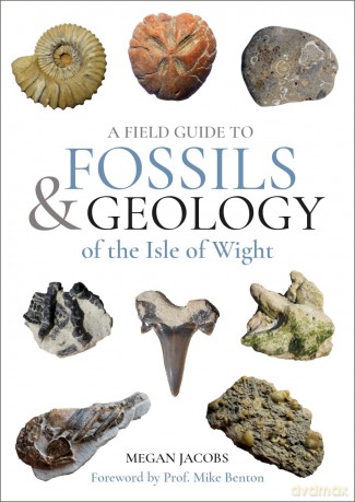 A Field Guide to the Fossils and Geology of the Isle of Wight - Megan Jacobs [KSIĄŻKA]