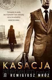 Kasacja - Remigiusz Mróz [KSIĄŻKA]