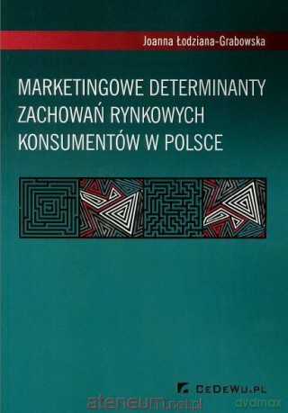 Marketingowe determinanty zachowań rynkowych [KSIĄŻKA]