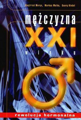 Mężczyzna XXI wieku. Rewolucja hormonalna [KSIĄŻKA]