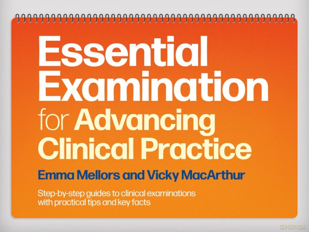 Essential Examination for Advancing Clinical Practice: Step-by-Step Guides to Clinical Examinations with Practical Tips and Key Facts - Emma Mellors [KSIĄŻKA]