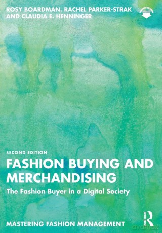 Fashion Buying and Merchandising: The Fashion Buyer in a Digital Society (Mastering Fashion Management) - Claudia E. Henninger [KSIĄŻKA]