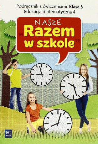 Nasze Razem w szkole Szkoła Podstawowa 3 Edukacja matematyczna 4 [KSIĄŻKA]