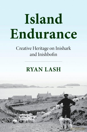 Island Endurance: Creative Heritage on Inishark and Inishbofin (Irish Culture, Memory, Place) - Ryan Lash [KSIĄŻKA]