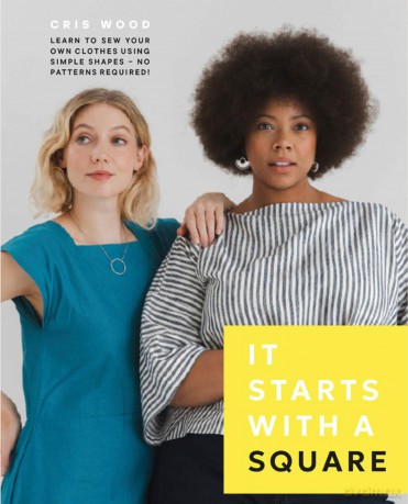 It Starts with a Square: Learn to Sew Your Own Clothes Using Simple Shapes-No Patterns Required! - Cris Wood [KSIĄŻKA]
