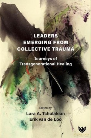 Leaders Emerging From Collective Trauma: Journeys of Transgenerational Healing [KSIĄŻKA]