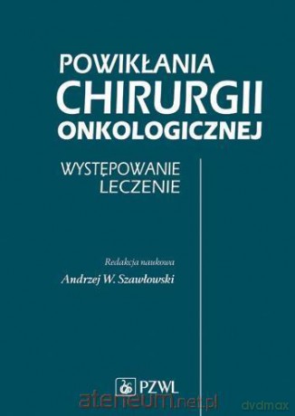 Powikłania chirurgii onkologicznej [KSIĄŻKA]