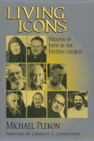 Living Icons: Persons of Faith in the Eastern Church - Michael Plekon [KSIĄŻKA]