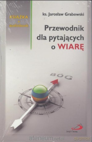 Przewodnik dla pytających o wiarę [KSIĄŻKA]