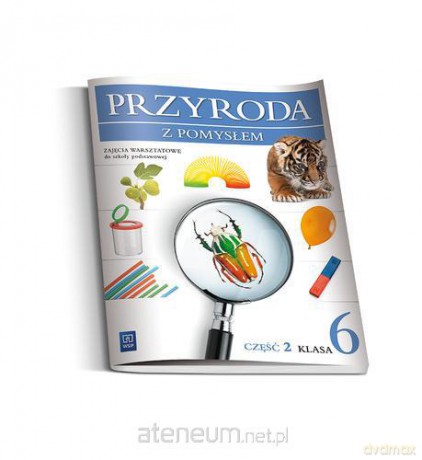 Przyroda Szkoła Podstawowa Przyroda z pomysłem 6/2 zajęcia warsztatowe [KSIĄŻKA]