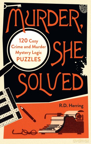 Murder, She Solved: Unravel riddles and solve crimes in 120 murder mystery logic puzzles, new for 2026 and perfect for Agatha Christie enthusiasts and fans of cosy crime mysteries [KSIĄŻKA]