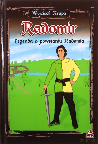 Radomir - Legenda o powstaniu Radomia [KSIĄŻKA]