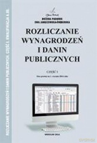 Rozliczanie wynagrodzeń i danin publicznych cz.I [KSIĄŻKA]