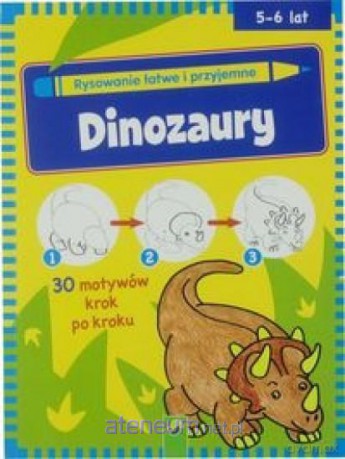 Rysowanie łatwe i przyjemne - Dinozaury [KSIĄŻKA]