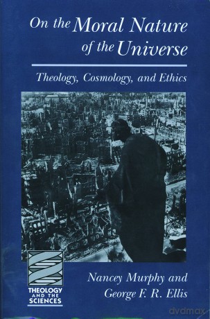 On the Moral Nature of the Universe (Theology and the Sciences): Theology, Cosmology, and Ethics - George Ellis [KSIĄŻKA]