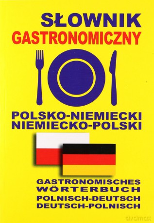 Słownik Gastronomiczny polsko-niemiecki, niemiecko-polski [KSIĄŻKA]