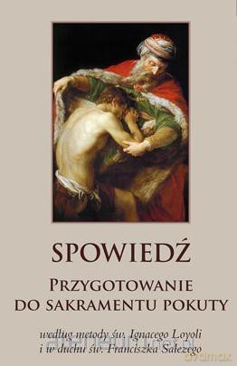 Spowiedź. Przygotowanie do sakramentu pokuty [KSIĄŻKA]