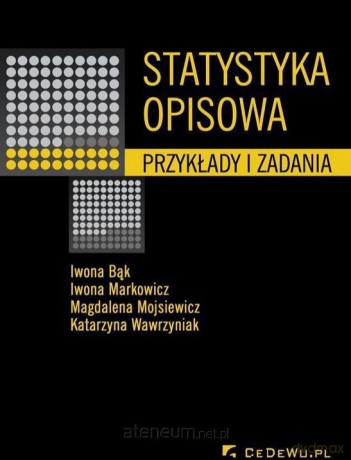 Statystyka opisowa. Przykłady i zadania [KSIĄŻKA]